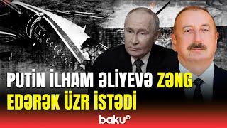 Putin İlham Əliyevə zəng edərək üzr istəyib - TƏCİLİ XƏBƏR