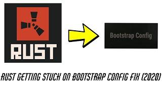 Rust Getting Stuck On BOOTSTRAP CONFIG FIX (2020)