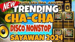 NEW TRENDING CHA-CHA DISCO NONSTOP SAYAWAN 2024 ,#kaarititmixtv