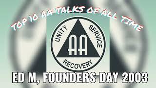 The #1 AA Talk of All Time - Ed M - Founder's Day 2003