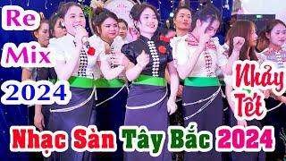 NHẠC SÀN TÂY BẮC 2024 MỚI NHẤT | NHẠC SÀN NHẢY TẾT 2024 REMIX