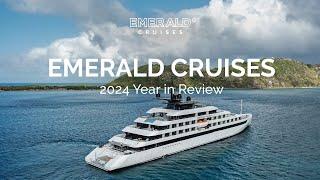 Emerald Cruises | 2024 | Extraordinary Moments and Unforgettable Memories