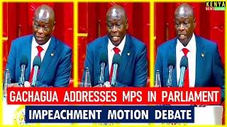 Gachagua FULL speech in Parliament during impeachment motion Debate by MPs in National Assembly