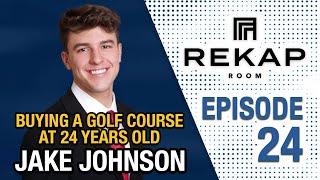 REKAP Room EP 24: How to Buy a GOLF COURSE in Your 20's feat. Jake Johnson