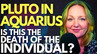 PLUTO IN AQUARIUS & The Death Of The Individual #PlutoInAquarius 2023 - 2043