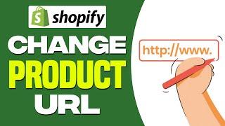 How to Change Product URL in Shopify (2025) Quick and easy tutorial