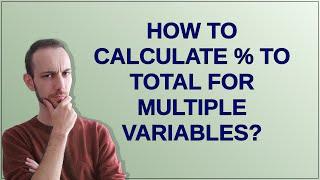 How to calculate % to total for multiple variables?