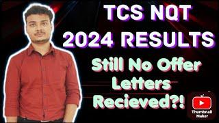 TCS NQT 2024 Results || No Offer Letters Recieved !!? || What's next?