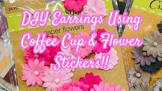 DIY Earring Tutorial Using Coffee & Flower Stickers From Dollar Tree