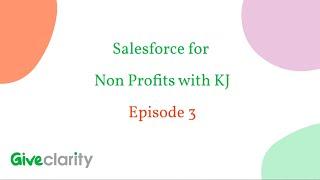 Salesforce for Non Profits with KJ - 3 Searching, Navigation, Creating Records & Tips