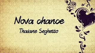 Nova Chance (playback com letra) - Thaiane Seghetto