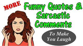 Fuuny Quotes And Sarcastic Comments To Make You Laugh