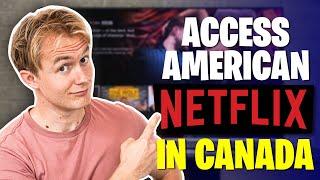 How to Securely Access American Netflix in Canada in 2024