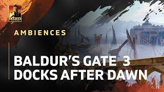 Baldur's Gate 3 Ambiences - Docks After Dawn