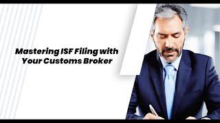 Mastering ISF Filing with Your Customs Broker