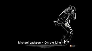 Michael Jackson - On the Line (Lyrics)