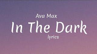 Ava Max - In The Dark (lyrics)