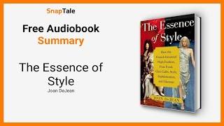 The Essence of Style by Joan DeJean: 10 Minute Summary