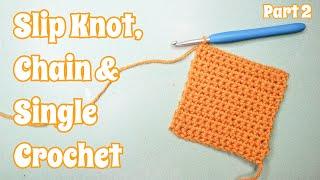 How To Crochet For Total Beginners | Slip Knot, Chain Stitch & Single Crochet | Part 2