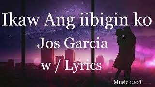 Ikaw Ang iibigin Ko  |  Jos Garcia  |  Lyrics