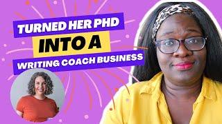 How this writing coach turned her Ph.D. into a business (with Dr. Anna Clemens)