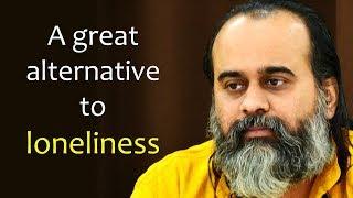 A great alternative to loneliness || Acharya Prashant (2019)