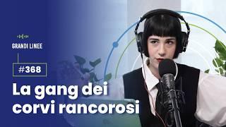 Ep. 368 – La gang dei corvi rancorosi