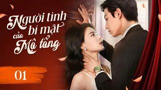 NGƯỜI TÌNH BÍ MẬT CỦA MỘ TỔNG - Tập 01 | Nàng Lọ Lem Bán Thân Cho Tổng Tài Để Lấy Tiền Cứu Bạn Trai