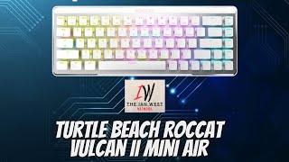 Turtle Beach Roccat Vulcan II Mini Air Review