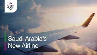 Saudi Arabia's New Airline