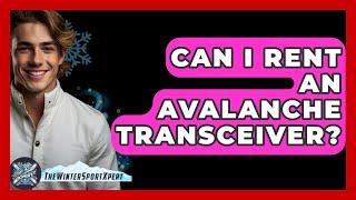 Can I Rent An Avalanche Transceiver? - The Winter Sport Xpert