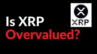 Is XRP Overvalued?