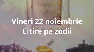 Vineri 22 noiembrie ️ citirea pe zodii !!