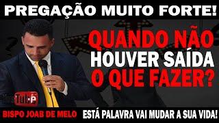 Pregação Muito Forte  Quando Não Houver Saída o que Fazer ?