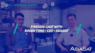 APSCC 2022 Webinar Series - Fireside Chat with Roger Tong, CEO of AsiaSat