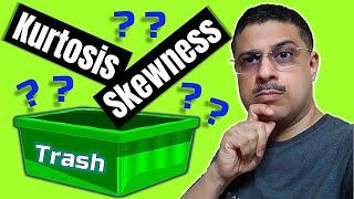 USEFUL OR TRASH? Kurtosis and Skewness [WATCH THIS, BEFORE YOU USE]