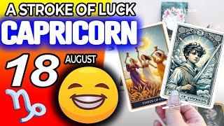 Capricorn ️ A STROKE OF LUCK THAT CHANGES YOUR LIFE  horoscope for today AUGUST 18 2024 ️ tarot