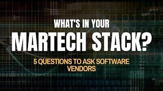 Marketing Technology Stack: 5 Critical Questions to Ask Software Vendors