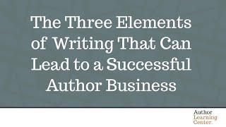 The Three Elements That Can Lead to a Successful Author Business