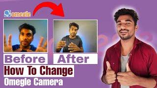How to Change Omegle Camera | how to use omegle | omegle