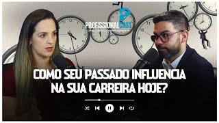 Como seu passado influencia na sua carreira hoje? | #49