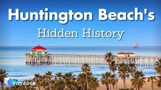 Huntington Beach’s Untold History: The Story Behind Its Surprising Origins