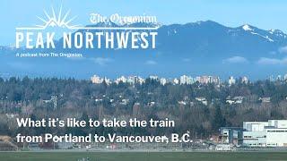 What it’s like to take the train from Portland to Vancouver, B.C.