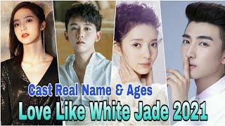 Love Like White Jade Chinese Drama 2021 Cast Main Real Name & Ages | By Top Lifestyle