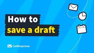 How to save a draft | GetResponse Email Marketing tutorial 2022