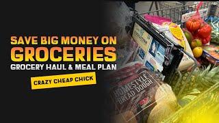 Save Big Money on Groceries! Grocery Haul & Meal Plan. Crazy Cheap Chick Tips & Tricks.