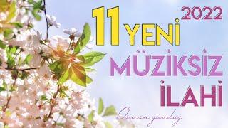 Yeni 11 Müziksiz İlahi  / Hiç Bir Yerde Yok Bu İlahiler / Osman Gündüz / 2022 ilahiler