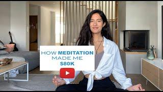 How MEDITATION made me $80k