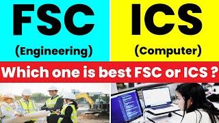 Which one is Best FSC or ICS? - FSC pre Engineering Vs ICS