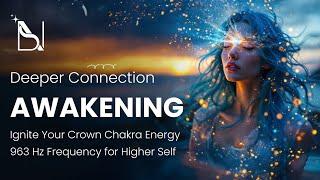  Ignite Deeper Connection with Your Higher Self ‍️ | 963 Hz Crown Chakra Awakening